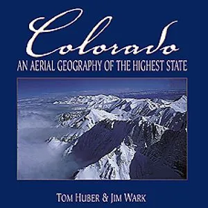 Colorado: An Aerial Geography of the Highest State