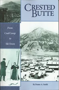 Crested Butte: From Coal Camp to Ski Town