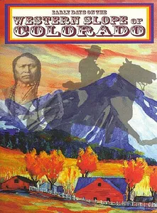 Early Days on the Western Slope of Colorado