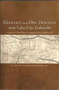 Geology and Ore Deposits near Lake City, Colorado