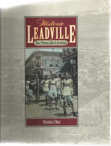 Historic Leadville in Rare Photographs and Drawings