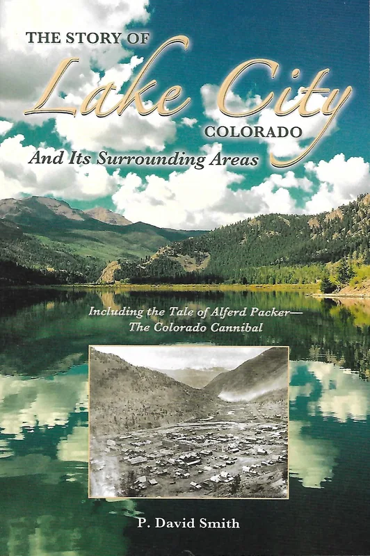 Cover of The Story of Lake City, Colorado and Its Surrounding Areas