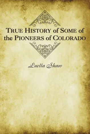 Cover of True History of Some of the Pioneers of Colorado