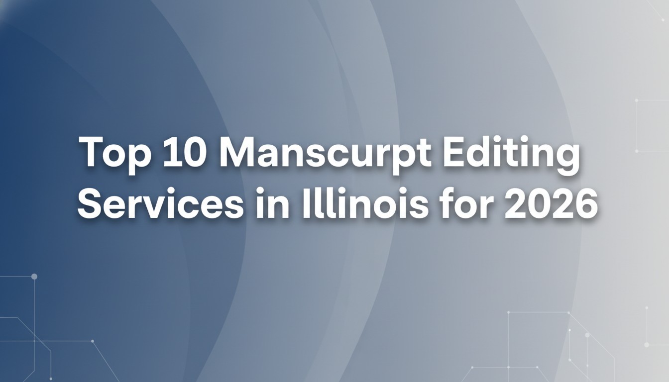 Top 10 Manuscript Editing Services in Illinois for 2026