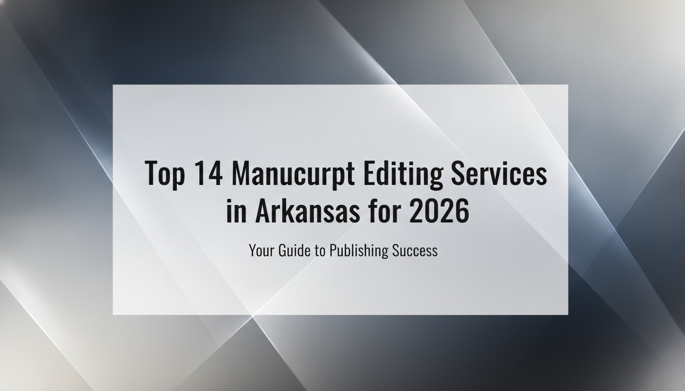 Top 14 Manuscript Editing Services in Arkansas for 2026