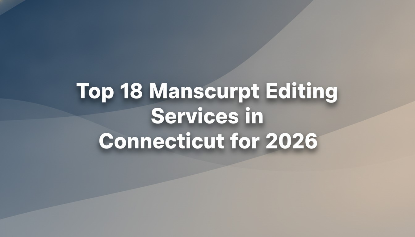 Top 18 Manuscript Editing Services in Connecticut for 2026