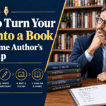 How to Turn Your Idea Into a Book A First Time Author’s Roadmap